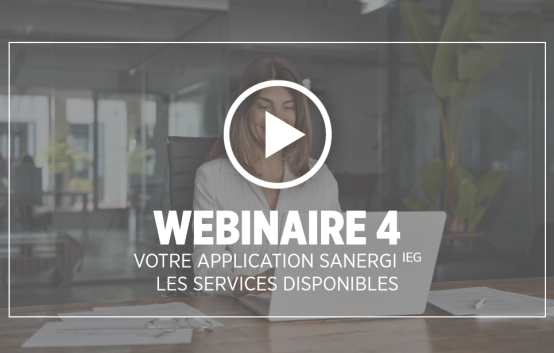 Webinaire 4, mai 2025, Votre application Sanergie IEG - Les services disponibles